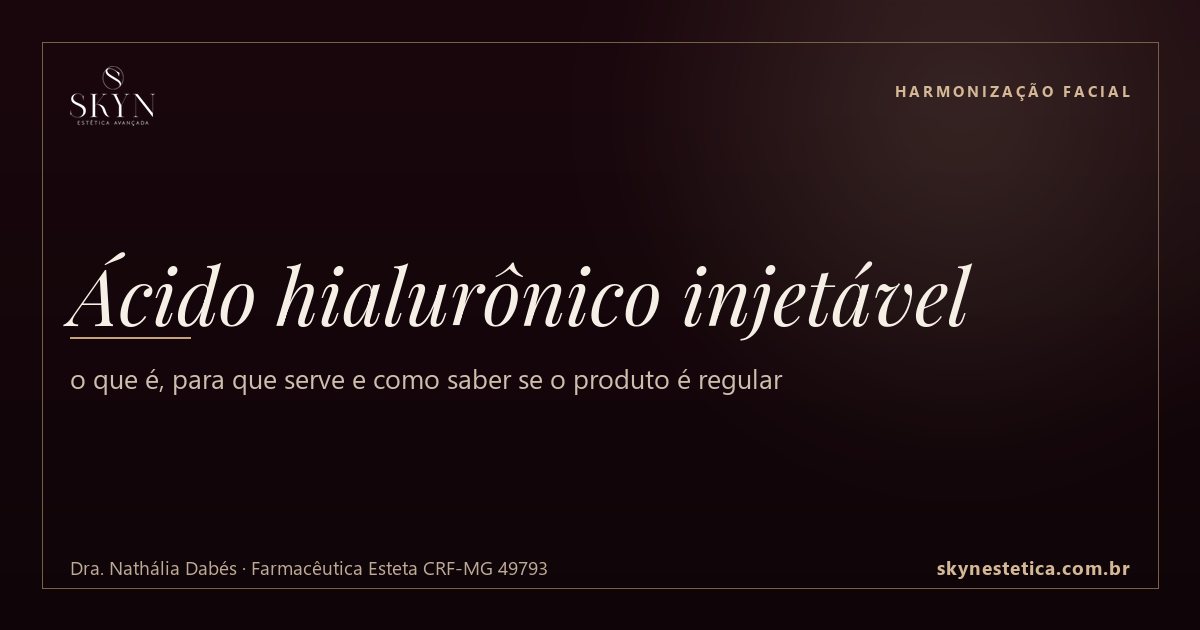 Ácido hialurônico injetável: o que é, para que serve e como saber se o produto é regular