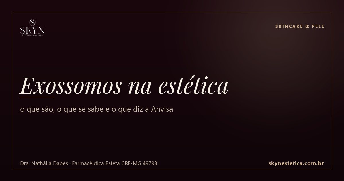 Exossomos na estética: o que são, o que se sabe e o que diz a Anvisa
