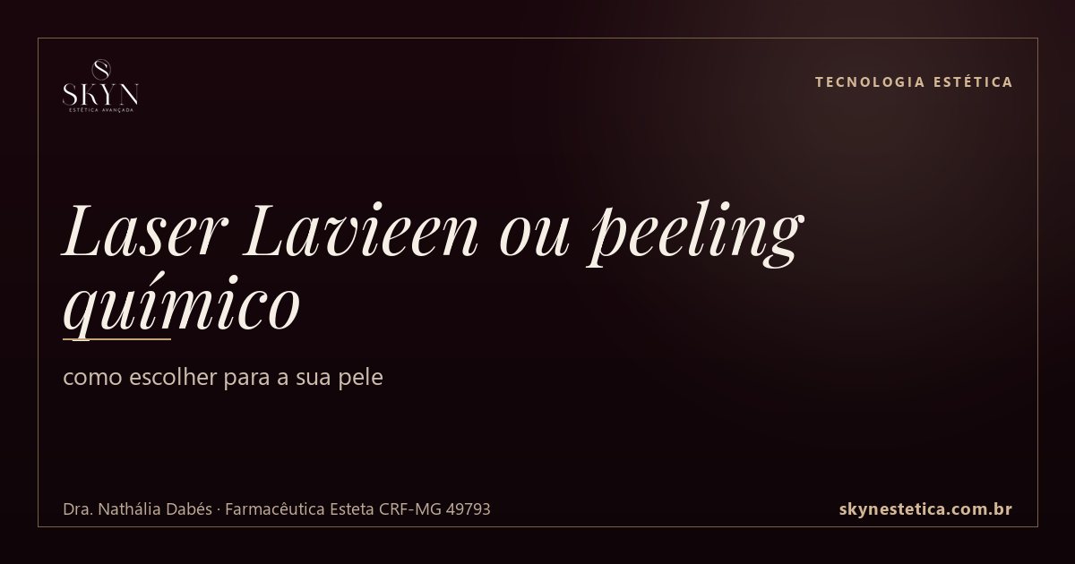 Laser Lavieen ou peeling químico: como escolher para a sua pele