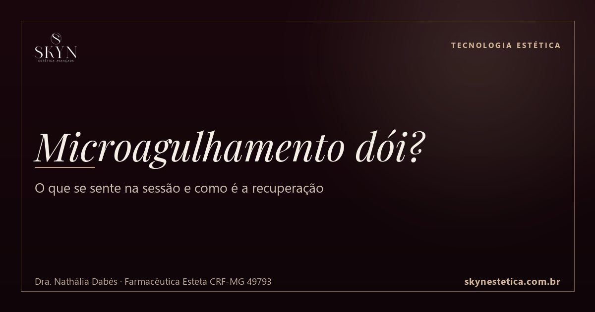 Microagulhamento dói? O que se sente na sessão e como é a recuperação