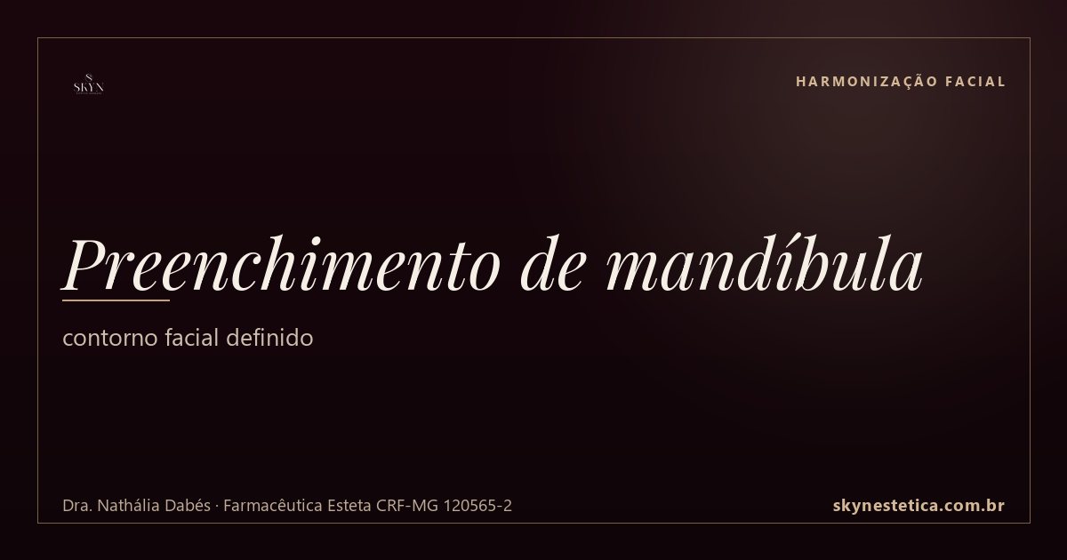 Preenchimento de mandíbula: contorno facial definido — Harmonização Facial na Skyn Estética Avançada, Uberlândia/MG (Dra. Nathália Dabés, CRF-MG 120565-2)